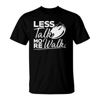 Hiking Less Talk More Walk For Mountain Lovers T-Shirt | Mazezy