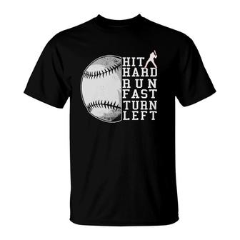 Hit Hard Run Fast Turn Left Funny Baseball Saying T-Shirt | Mazezy