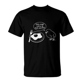 Holy Crap Larry Is That You Graphic Novelty Sarcastic Funny T-Shirt - Thegiftio
