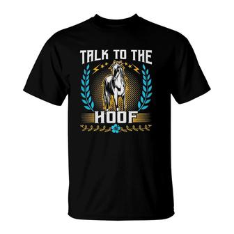 Horses Equestrian Talk To The Hoof Funny Lovers666 Horse Riding T-Shirt | Mazezy