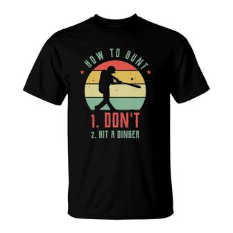 How To Bunt Don't Hit A Dinger Gifts For A Baseball Fan T-Shirt | Mazezy