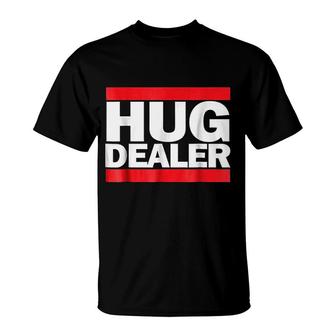 Hug Dealer T-Shirt | Mazezy