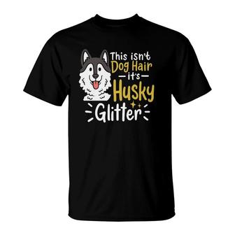 Husky Lover Owner Gifts Husky Hair T-Shirt | Mazezy