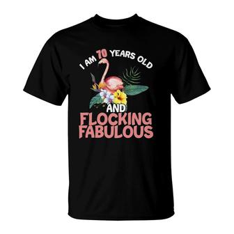 I Am 70 Years Old & Flocking Fabulous 70Th Birthday Flamingo T-Shirt | Mazezy