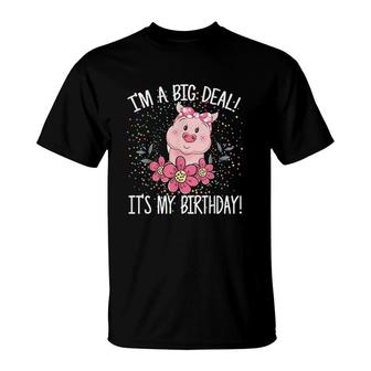 I Am A Big Deal It Is My Birthday Funny Birthday With Pig T-Shirt - Seseable