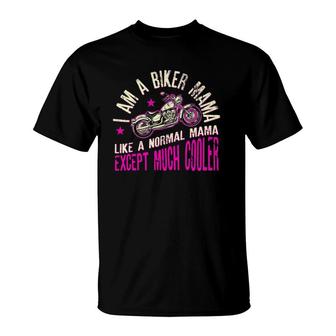 I Am A Biker Mama Funny Motorcyle Riding Quote For Womens T-Shirt | Mazezy