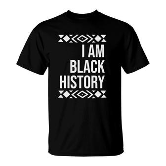 I Am Black History For Black History Month T-Shirt | Mazezy