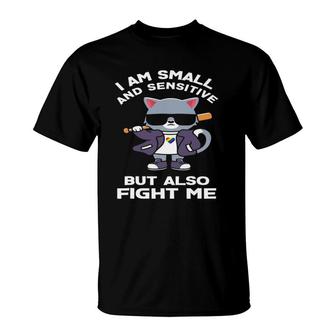 I Am Small And Sensitive But Also Fight Me - Lgbt Pride Cat T-Shirt | Mazezy