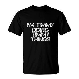 I Am Timmy Doing Timmy Things Funny Birthday Name Gift Idea T-Shirt - Seseable