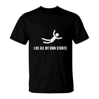 I Do All My Own Stunts Funny T-Shirt | Mazezy