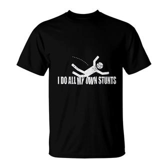 I Do All My Own Stunts T-Shirt | Mazezy UK