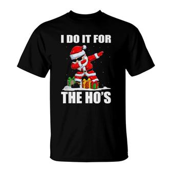 I Do It For The Ho's Inappropriate Christmas Dabbing Dance T-Shirt | Mazezy