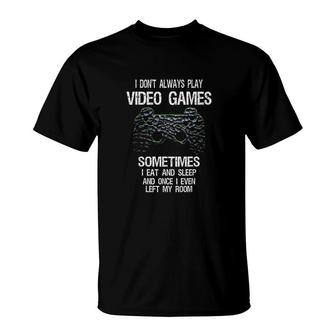 I Dont Always Play Video Games Funny Gamer Boys Kids T-Shirt - Seseable