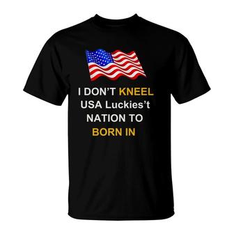 I Don't Kneel I Stand For The Flag T-Shirt | Mazezy
