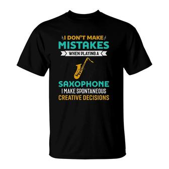 I Don't Make Mistakes When Playing A Saxophone Jazz Music T-Shirt | Mazezy