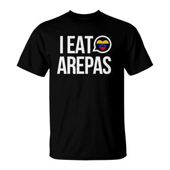 I Eat Arepas Venezuela Traditional Food T-Shirt | Mazezy