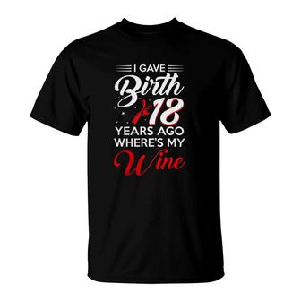 I Gave Birth 18 Years Ago 18Th Birthday Party 18 Old T-Shirt | Mazezy