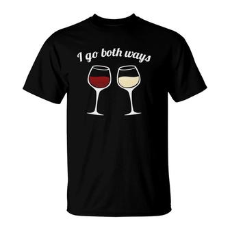 I Go Both Ways Red Wine White Wine Lovers T-Shirt | Mazezy