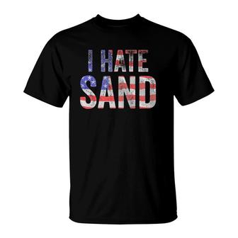 I Hate Sand Funny Army American Flag Soldier Tee T-Shirt | Mazezy
