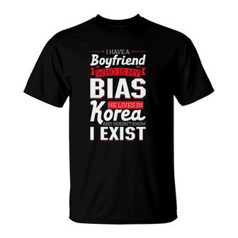 I Have A Boyfriend Who Is My Bias He Lives In Korea Design T-Shirt | Mazezy