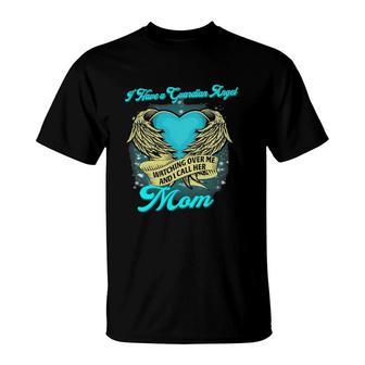 I Have A Guardian Angel Watching Over Me And I Call Her Mom T-Shirt | Mazezy
