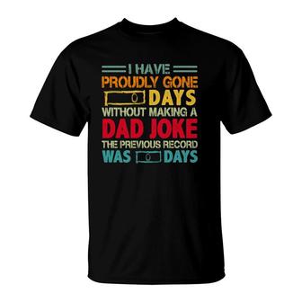 I Have Proudly Gone 0 Days Without Making A Dad Joke The Previous Record Was O Days Vintage Father's Day T-Shirt