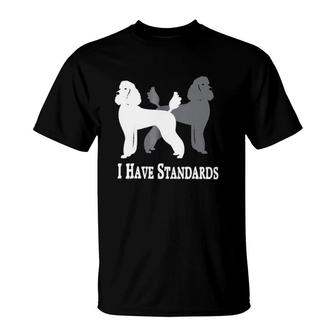 I Have Standards Poodles Classic T-Shirt | Mazezy