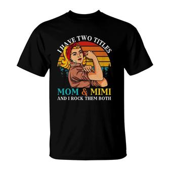 I Have Two Titles Mom & Mimi Retro Vintage Mothers Day T-Shirt | Mazezy
