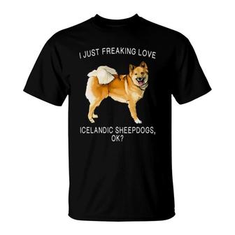 I Just Freaking Love Icelandic Sheepdog Ok Dog T-Shirt | Mazezy