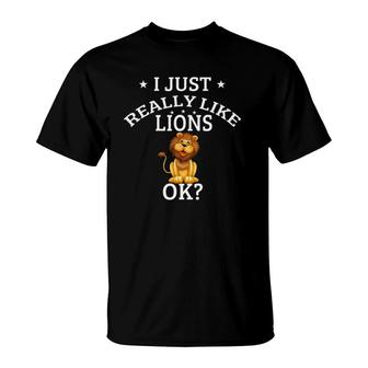 I Just Really Like Lions Ok Cute Lion Lovers T-Shirt | Mazezy