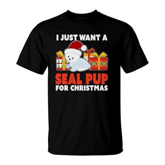 I Just Want A Seal Pup For Christmas - Christmas Seal Pup T-Shirt | Mazezy