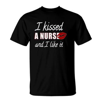 I Kissed A Nurse And I Like It T-Shirt | Mazezy DE