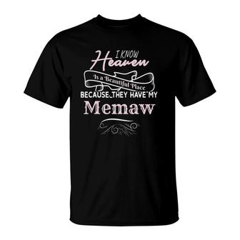 I Know Heaven Is A Beautiful Place They Have My Memaw T-Shirt | Mazezy