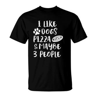 I Like Dogs Pizza & Maybe 3 People Funny Sarcasm Women Mom T-Shirt | Mazezy CA
