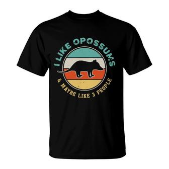 I Like Opossums And Maybe Like 3 People Funny Opossum T-Shirt | Mazezy CA