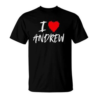 I Love Andrew Husband Son Dad Boyfriend Grandson Red Heart T-Shirt | Mazezy UK