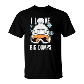 I Love Big Dumps Snowboarder Snowboarding Freestyle Boarder T-Shirt | Mazezy
