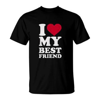 I Love My Best Friend T-Shirt | Mazezy