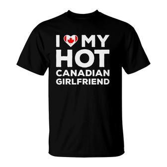 I Love My Hot Canadian Girlfriend Happy Valentines Canada T-Shirt | Mazezy
