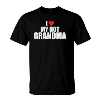 I Love My Hot Grandma Funny Grandchildren Family Matching T-Shirt | Mazezy