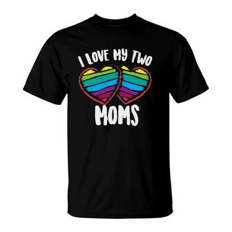 I Love My Two Moms Cool Support For Gays Tee Gift T-Shirt | Mazezy