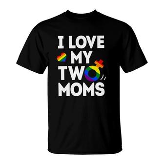 I Love My Two Moms Lesbianlgbt Pride Gifts For Kids T-Shirt | Mazezy UK