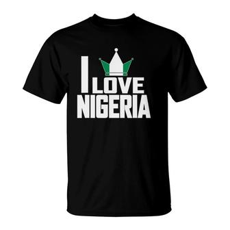 I Love Nigeria With Nigerian Flag In A Crown T-Shirt | Mazezy