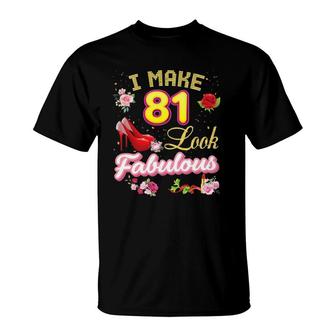 I Make 81 Look Fabulous 81St Happy Birthday Pink Shoe Queen T-Shirt | Mazezy