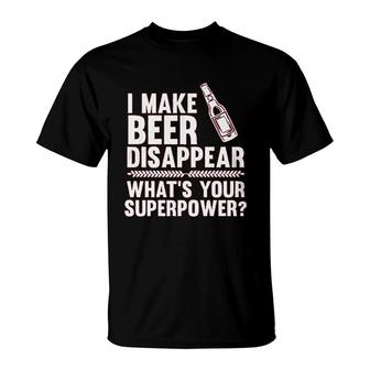 I Make Beer Disappear T-Shirt | Mazezy