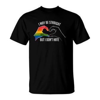 I May Be Straight But I Don't Hate - Support Pride Lgbt T-Shirt | Mazezy