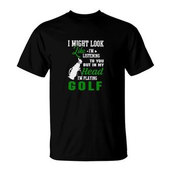 I Might Look Like Im Listening To You T-Shirt | Mazezy CA