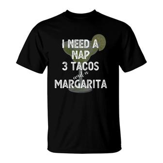 I Need A Nap 3 Tacos And A Margarita Cocktails Mamacita T-Shirt | Mazezy