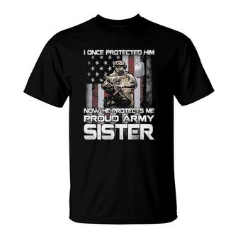 I Once Protected Him Now He Protects Me Proud Army Sister T-Shirt | Mazezy
