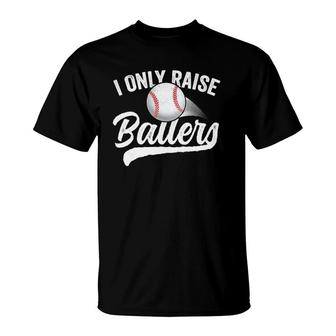 I Only Raise Ballers Baseball Mom Mother Dad Father T-Shirt | Mazezy UK